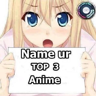 Top 3 Anime!!😃 | Anime Amino